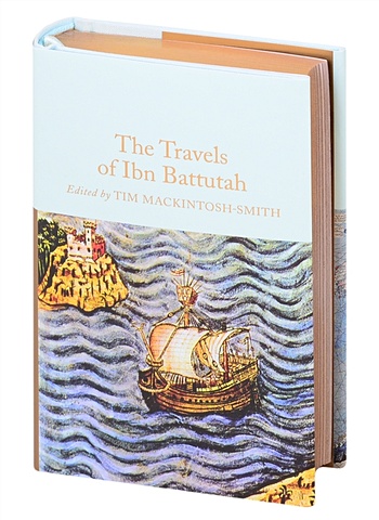 Ibn Battutah The Travels of Ibn Battutah mackintosh smith tim the travels of ibn battutah