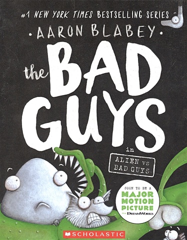 Blabey Aaron The Bad Guys in Alien Vs Bad Guys (the Bad Guys #6): Volume 6 pilkey dav dog man and cat kid