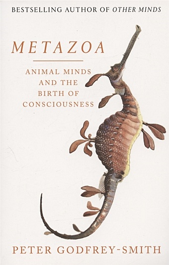 Godfrey-Smith P. Metazoa godfrey smith peter metazoa animal minds and the birth of consciousness