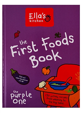 Ella's Kitchen First Foods Book: The Purple One rapley gill murkett tracey the baby led weaning cookbook