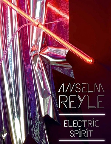Anselm Reyle. Electric Spirit / Ансельм Рейли. Electric Spirit каталог новые поступления 2013 2018