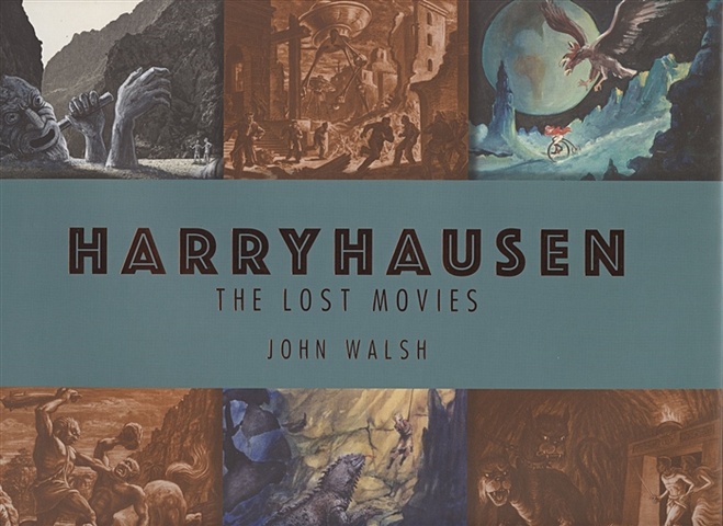 Walsh J. Harryhausen: The Lost Movies walsh j harryhausen the lost movies