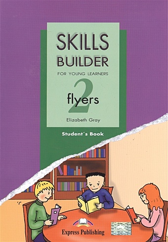 Gray E. Skills Builder Flyers 2. For Young Learners. Student s Book gray e skills biulder flyers 1 for young learners teacher s book