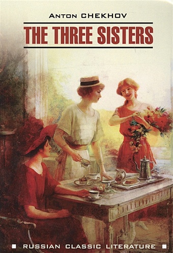 Chekhov A. The three sisters чайка три сестры дядя ваня вишневый сад чехов а п