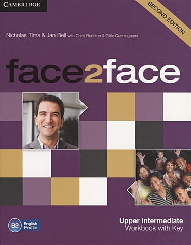 Tims N., Bell J., Redston С., Cunningham G. Face2Face. Upper Intermediate Workbook with key. B2 редстон крис face2face 2ed adv wb key