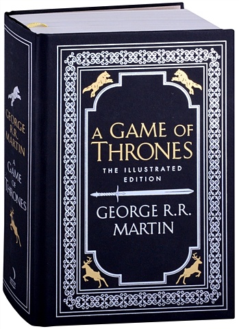 Martin G. A Game of Thrones. Song of Ice and Fire. The Illustrated Edition