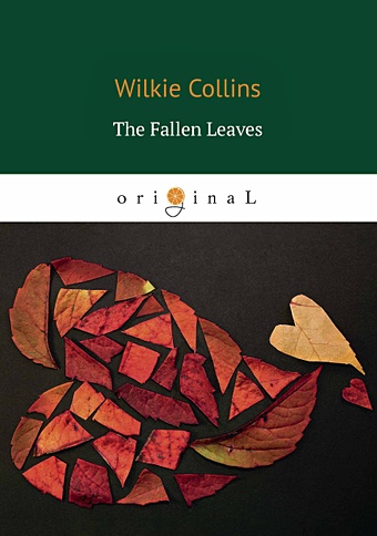 Collins W. The Fallen Leaves = Опавшие листья: на англ.яз collins wilkie коллинз уильям уилки the fallen leaves опавшие листья т 3 на англ яз