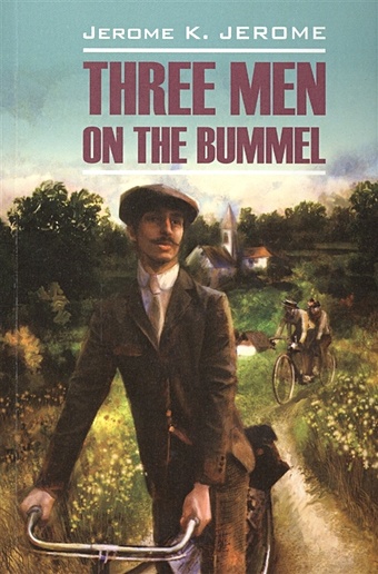 Джером Клапка Джером Three Men in the Bummel. Книга для чтения на английском языке