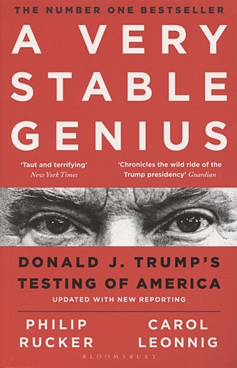 Leonnig C., Rucker P. A Very Stable Genius. Donald J. Trump s Testing of America a very stable genius donald j trump s testing of america