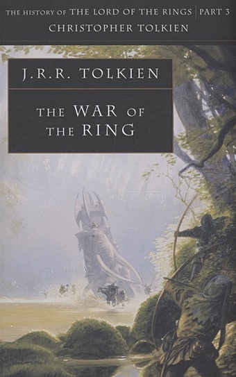 Tolkien J.R.R. The War of the Ring tolkien j the lord of the rings the return of the king third part