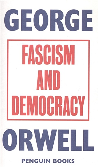 orwell george fascism and democracy Orwell G. Democracy