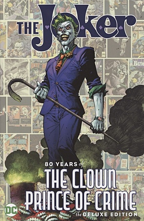 Rothberg E. (ред.) The Joker. 80 Years of the Clown Prince of Crime. The Deluxe Edition moore a absolute batman the killing joke 30th anniversary edition