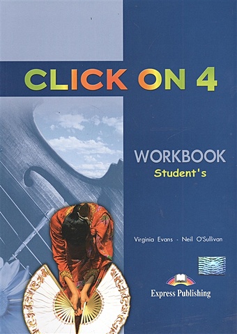 Evans V., O'Sullivan N. Click On 4. Workbook. Student s. Рабочая тетрадь цена и фото