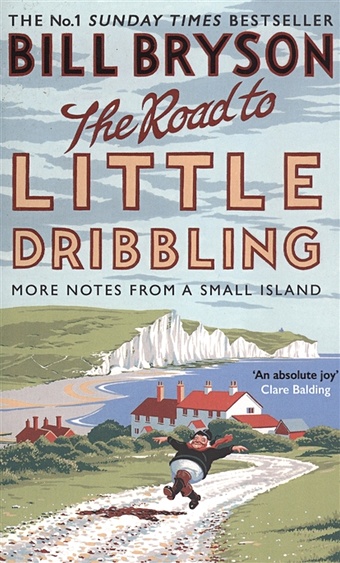 Bryson B. The Road to Little Dribbling. More Noter from a Small Island bryson bill a really short history of nearly everything