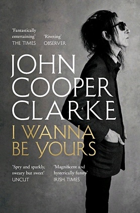 Clarke J. I Wanna Be Yours john cooper clarke i wanna be yours