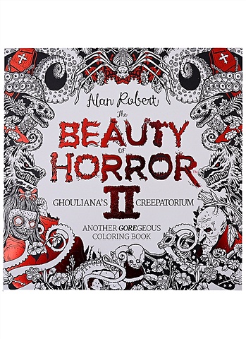 цена Robert A. The Beauty of Horror II: Another Goregeous Coloring Book
