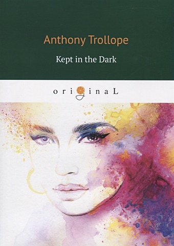 Trollope A. Kept in the Dark = Пленник темноты foreign language book kept in the dark пленник темноты trollope a