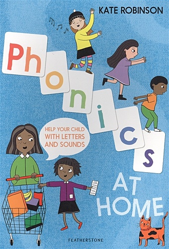 Robinson K. Phonics at Home robinson kate phonics at home help your child with letters and sounds