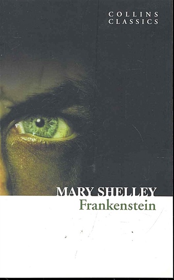 Шелли Мэри Frankenstein / (мягк) (Collins Classics). Shelley M. (Юпитер) цена и фото
