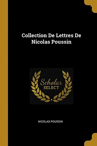 цена None Collection De Lettres De Nicolas Poussin