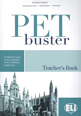 Dodgson L., Alston C., Galimberti A., Graham K. PET Buster. Teacher s book experts