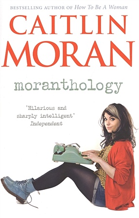 Moran C. Morantology moran caitlin how to build a girl