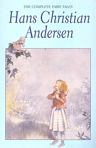 Andersen H. The Complete Fairy Tales Hans Christian Andersen andersen hans christian диккенс чарльз твен марк the nights before christmas