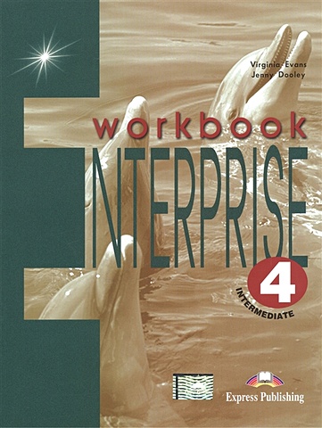 Dooley J., Evans V. Enterprise 4. Workbook. Intermediate evans v dooley j enterprise 4 grammar intermediate грамматический справочник
