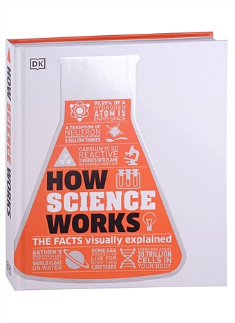 How Science Works. The Facts Visually Explained weeks marcus how philosophy works the concepts visually explained