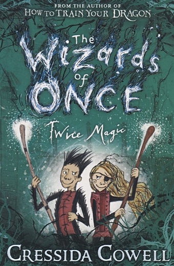 Cowell C. The Wizards of Once. Twice Magic husain shahrukh the virago book of witches
