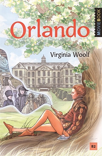 Woolf V. Orlando: A Biography. Орландо. Книга для чтения на английском языке. Уровень B2