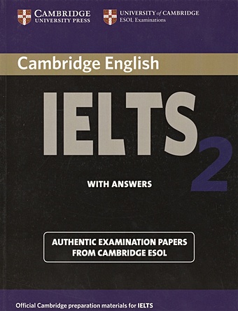 Cambridge IELTS 2. Examination papers from the University of Cambridge Local Examinations Syndicate cambridge ielts 7 examination papers from the university of cambridge esol examinations english for speakers of other languages 2 audiocds