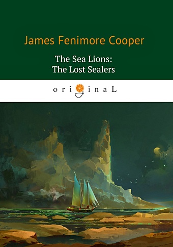 Cooper J. The Sea Lions: The Lost Sealers = Морские львы: роман на англ.яз cooper james fenimore the two admirals