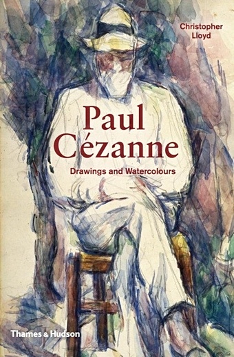 Lloyd C. Paul Cezanne: Drawings and Watercolours lanchner carolyn paul cezanne