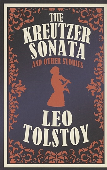 Tolstoy L.N. The Kreutzer Sonata and Other Stories tolstoy leo the kreutzer sonata and other stories