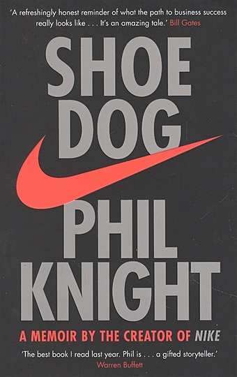 Knight P. Shoe Dog. A Memoir by the Creator of NIKE