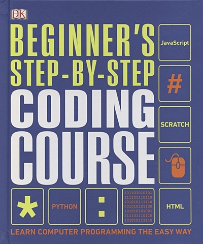 Beginners Step-by-Step Coding Course. Learn Computer Programming the Easy Way steele craig computer coding with scratch 3 0 made easy beginner level