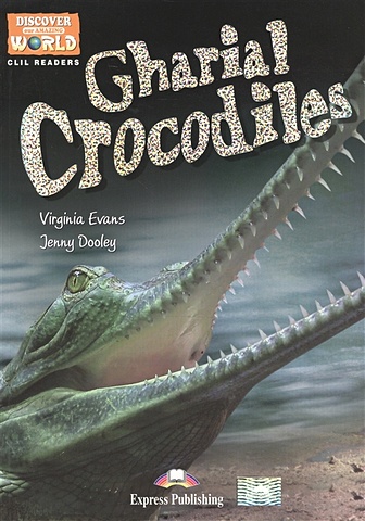 Evans V., Dooley J. Gharial Crocodiles. Level B1. Книга для чтения evans harriet otter isabel turn and learn our world