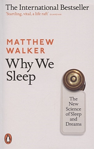 Walker M. Why We Sleep
