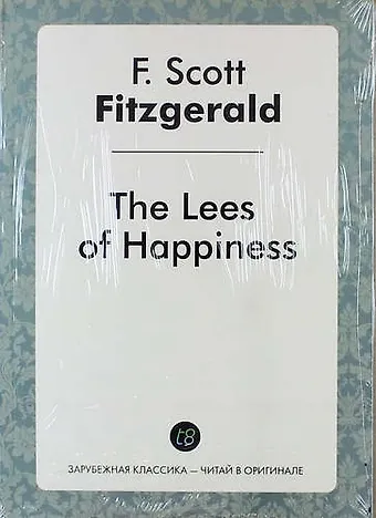 Francis Scott Fitzgerald The Lees of Happiness