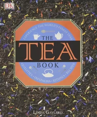 None The Tea Book: Experience the World s Finest Teas