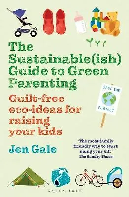 Gale Jen The Sustainable(ish) Guide to Green Parenting