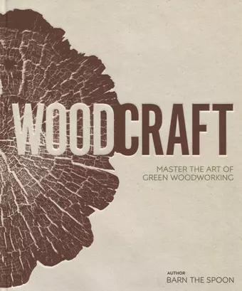 None Wood Craft. Master the Art of Green Woodworking