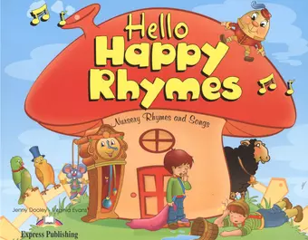 Эванс Вирджиния Hello Happy Rhymes. Nursery Rhymes and Songs. Pupil's Book