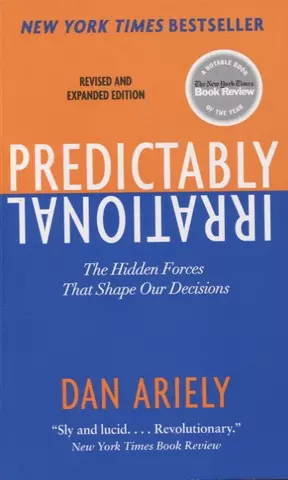 None Predictably Irrational: The Hidden Forces That Shape Our Decisions цена и фото