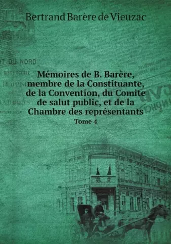 Barere Bertrand de Vieuzac Memoires de B. Barere, membre de la Constituante, de la Convention, du Comite de salut public, et de la Chambre des representants. Tome 4 цена и фото