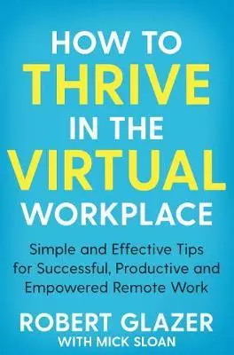 цена None How to Thrive in the Virtual Workplace