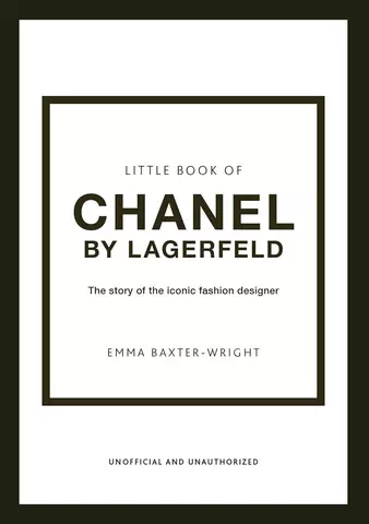 Бакстер-Райт Эмма The Little Book of Chanel by Lagerfeld: The Story of the Iconic Fashion Designer (Little Books of Fashion, 15) цена и фото