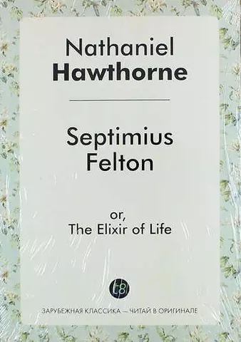 цена None Septimius Felton, or, The Elixir of Life