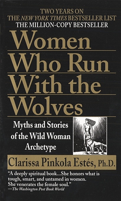 Women Who Run with the Wolves. Myths and Stories of the Wild Woman Archetype - фото 1